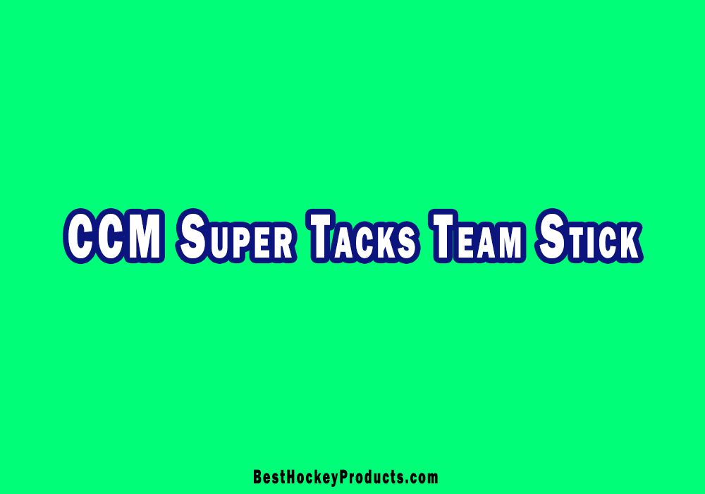 CCM Super Tacks Team Stick