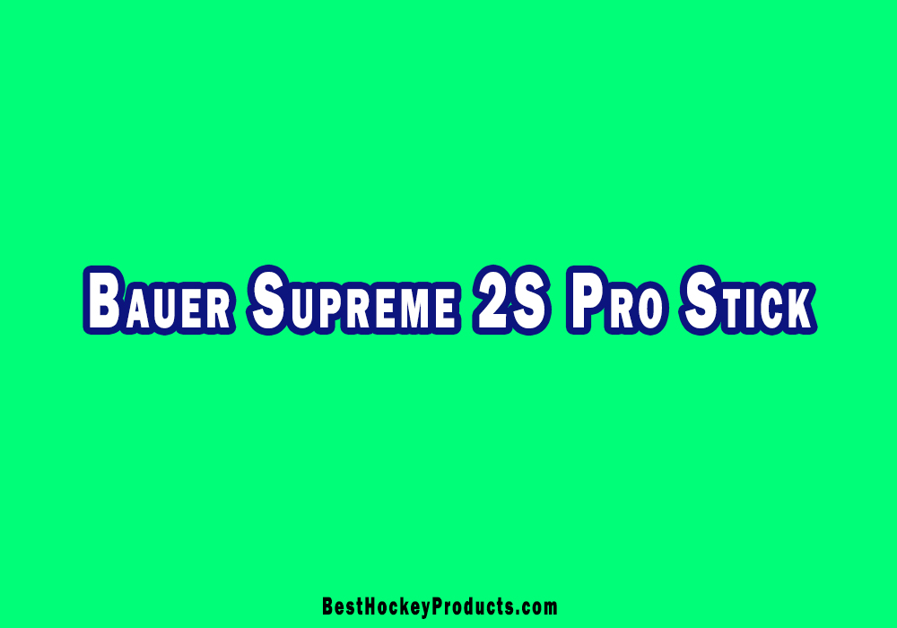 Bauer Supreme 2S Pro Stick