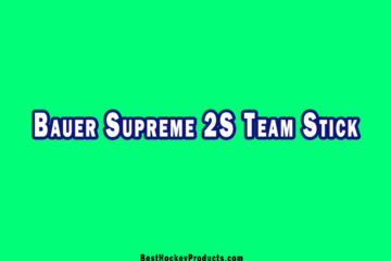 Bauer Supreme 2S Team Stick Review