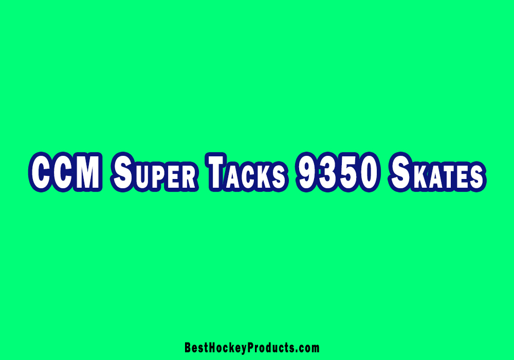 CCM Super Tacks 9350 Skates