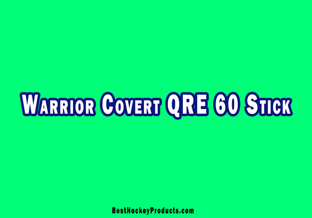 Warrior Covert QRE 60 Hockey Stick