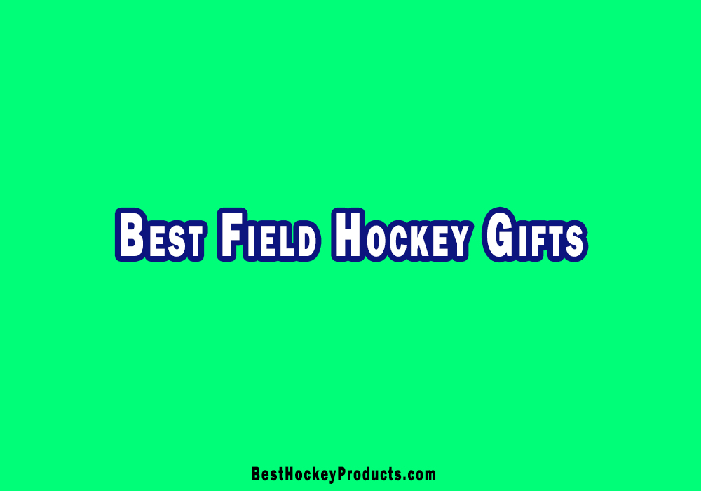 Best Field Hockey Gifts