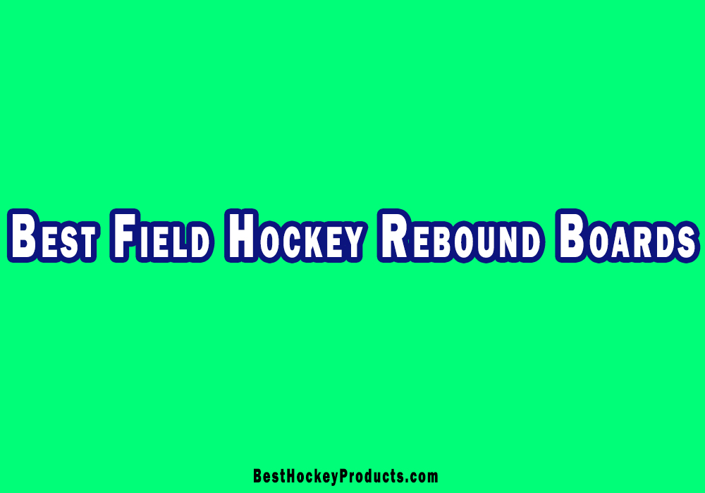 Best Field Hockey Rebound Boards