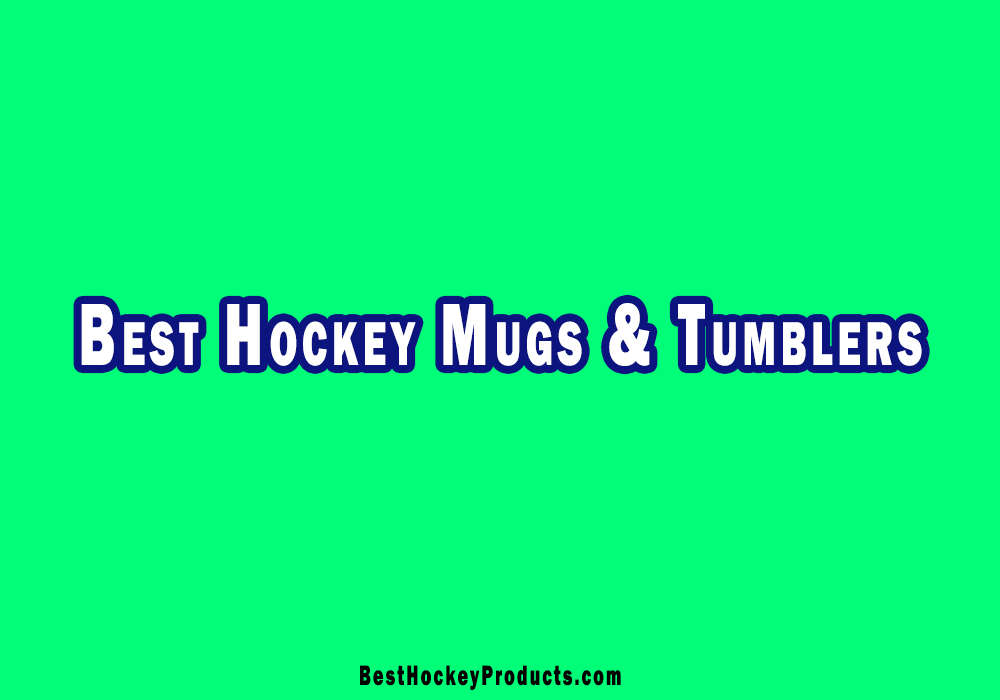 Best Hockey Mugs & Tumblers