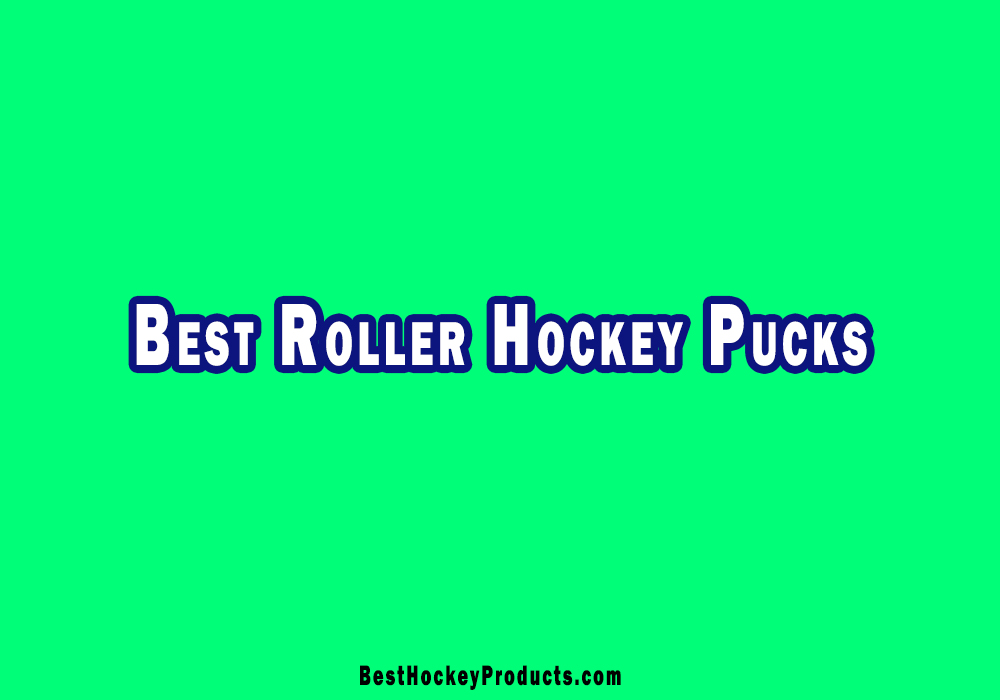 Best Roller Hockey Pucks