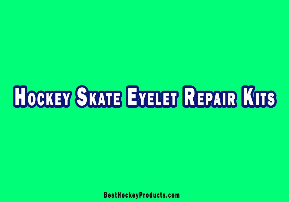 Best Hockey Skate Eyelet Repair Kits