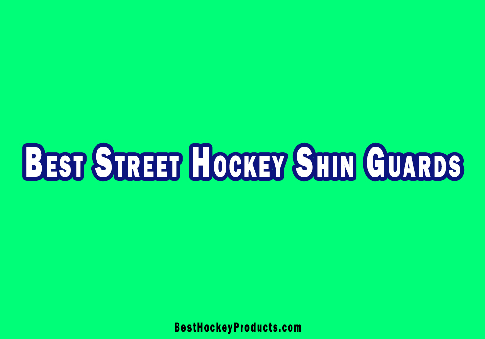 Best Street Hockey Shin Guards Review