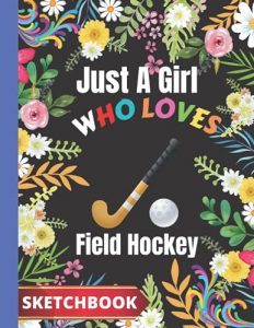 Just A Girl Who Loves Field Hockey Journal