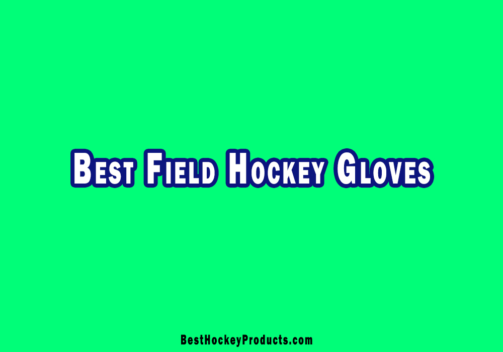 Best Field Hockey Gloves