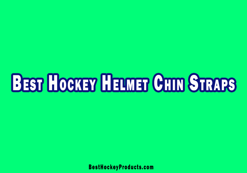 Best Hockey Helmet Chin Straps