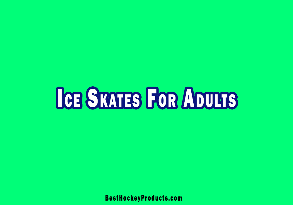 Ice Skates For Adults