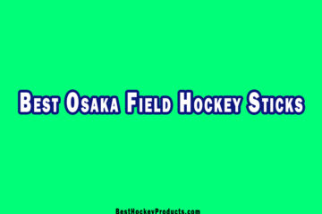 Best Osaka Field Hockey Sticks
