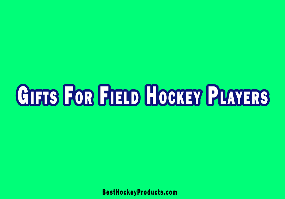 Best Gifts For Field Hockey Players