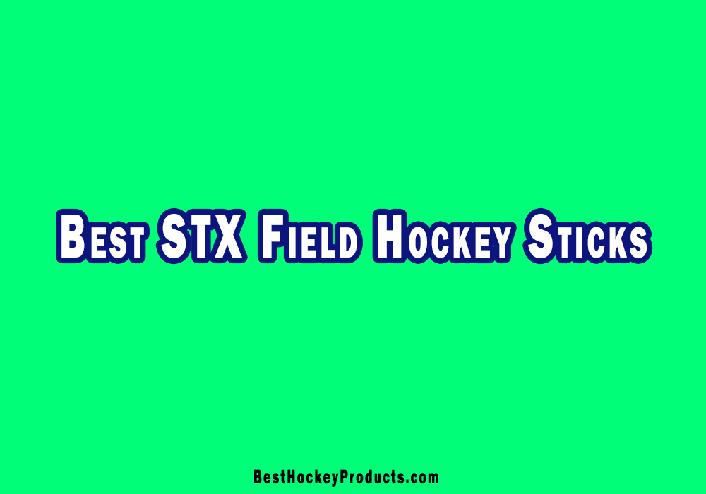 Best STX Field Hockey Sticks
