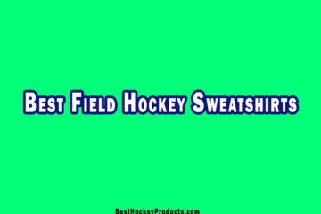 Best Field Hockey Sweatshirts
